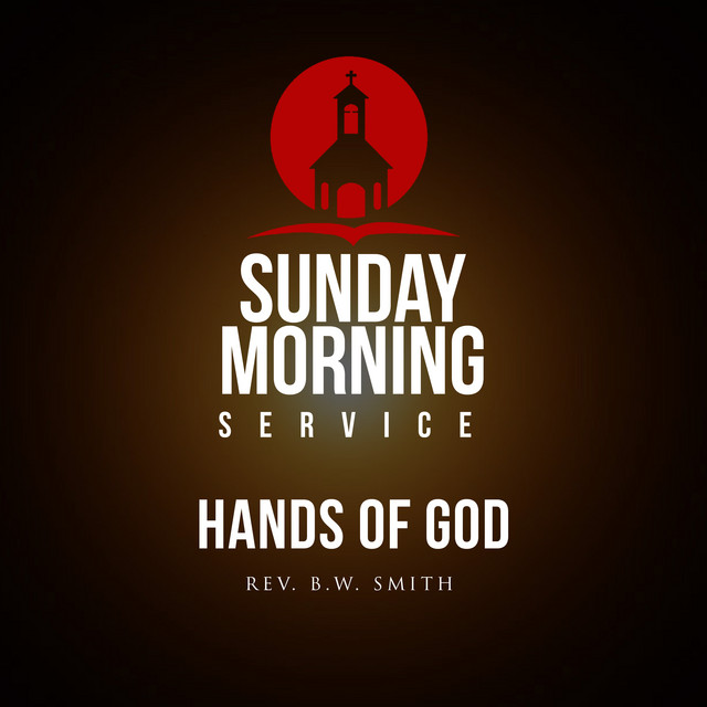 Sunday Morning Service: Hands Of God