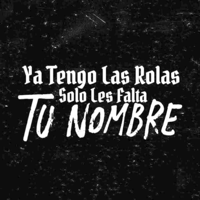 Ya Tengo Las Rolas Solo Les Falta Tu Nombre cover art