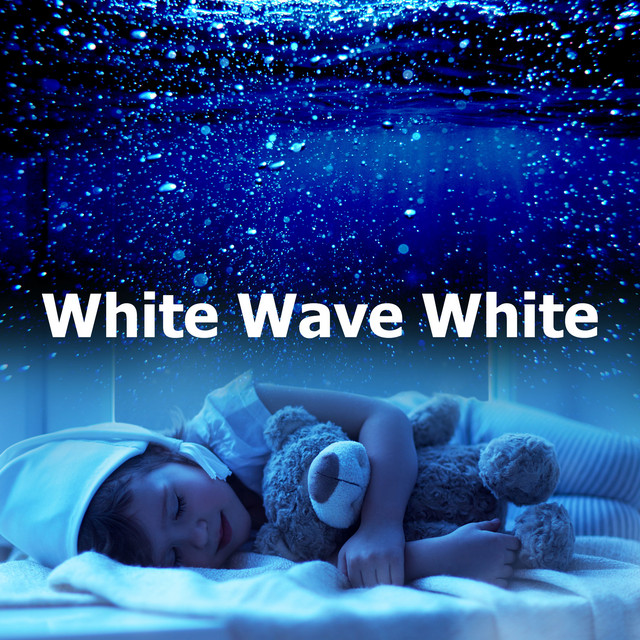 White Wave White - Album by White Noise For Baby Sleep | Spotify