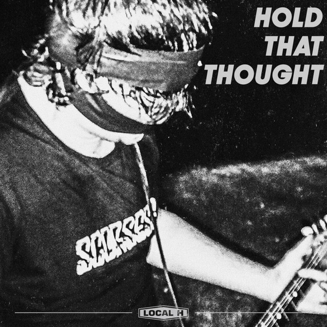 Hold That Thought by Local H