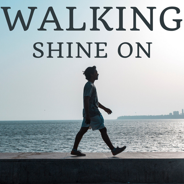 Walking - Album by Shine On | Spotify