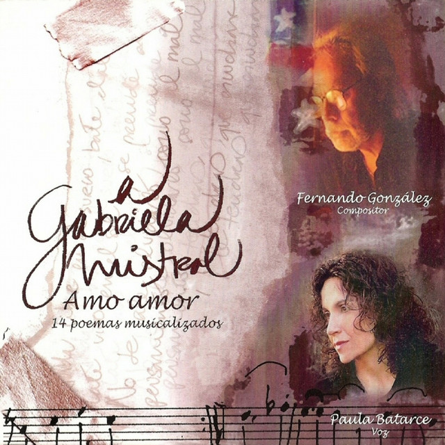A Gabriela Mistral Amo Amor 14 Poemas Musicalizados Album By Fernando Gonzalez Paula Batarce Fernando Gonzalez Paula Batarce Spotify