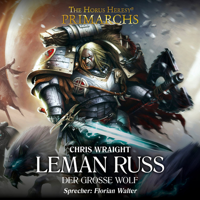 Leman Russ - Der große Wolf [The Horus Heresy: Primarchs 2 (Ungekürzt)]