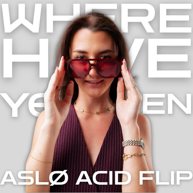 Where Have You Been (ASLØ Acid Flip) - song and lyrics by ASLØ | Spotify
