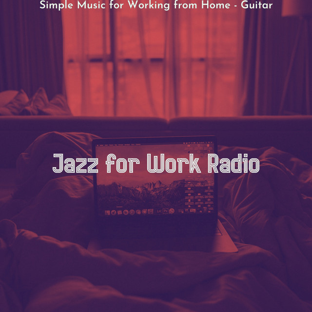 Simple Music for Working from Home - Guitar - Album by Jazz for Work ...