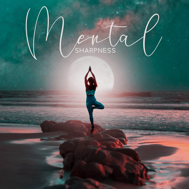 Mental Sharpness: Soft Music to Improve Memory, Focus and Daily Functionality cover art