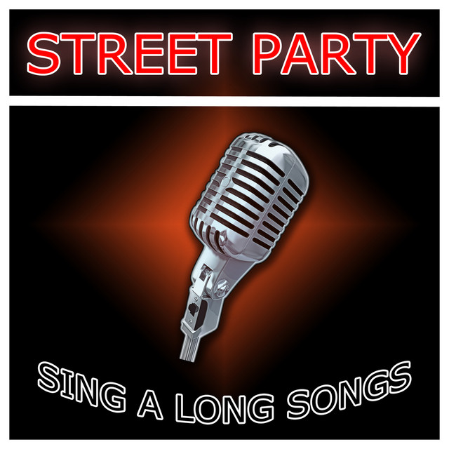 Street Party Sing Along Songs Compilation by Various Artists Spotify