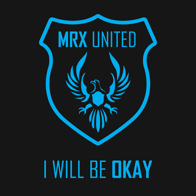 MRX United – I Will Be Okay
