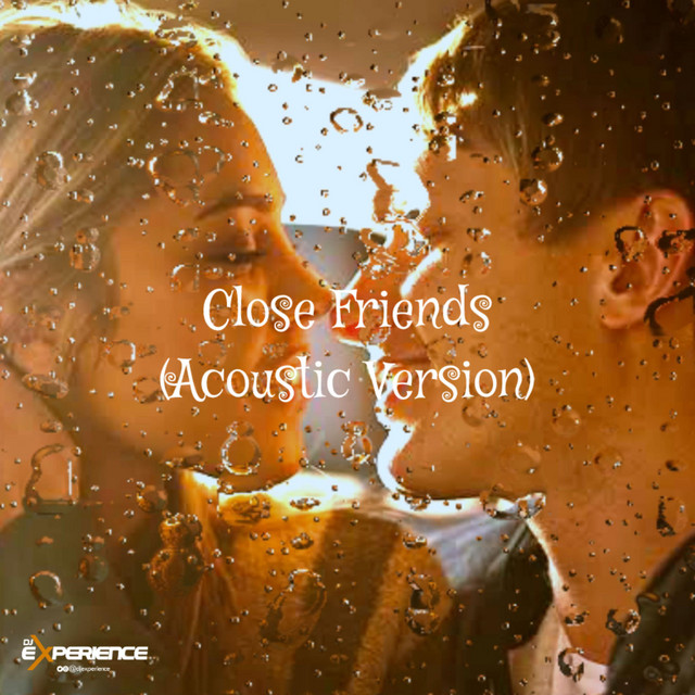 Close Friends (Acoustic Version) - Single by DJ EXPERIENCE | Spotify
