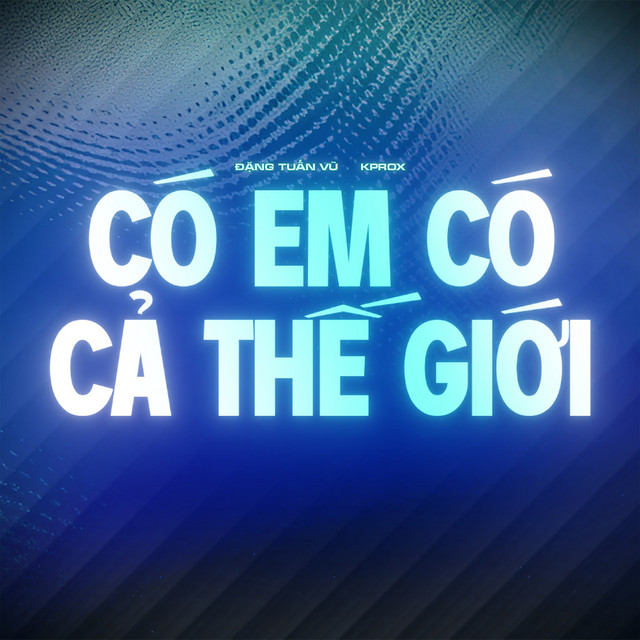 Có Em Có Cả Thế Giới (Remix)