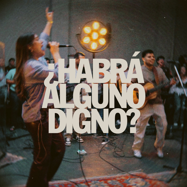 Habrá Alguno Digno