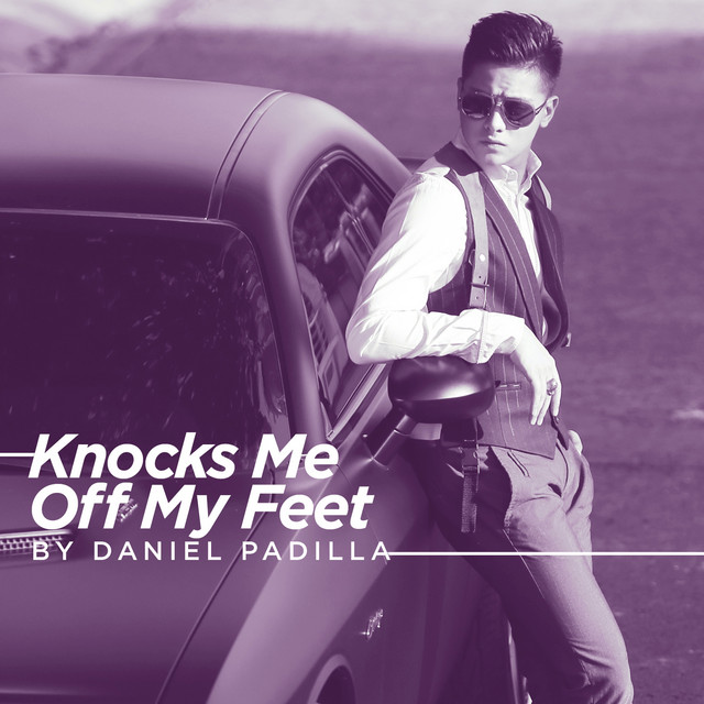 Knocks Me off My Feet - Single by Daniel Padilla | Spotify