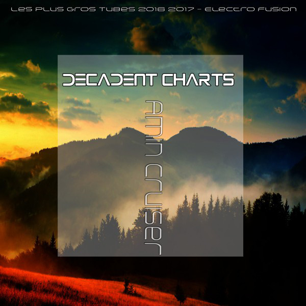 Decadent Top 10 Charts (Les Plus Gros Tubes 2016 2017 - Electro Fusion) cover art