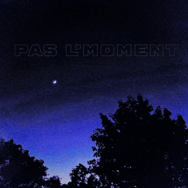 Pas l'moment