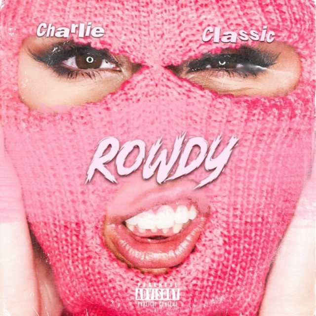 Rowdy - song and lyrics by Charlie Classic | Spotify