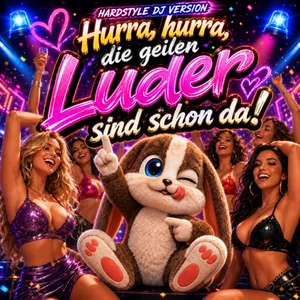 Cover: Hurra, hurra, die geilen Luder sind schon da (Hardstyle DJ Version)