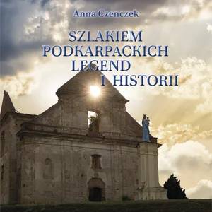 Okładka: Szlakiem Podkarpackich Legend I Historii