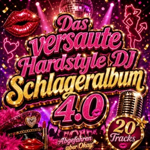 Cover: Das versaute Hardstyle DJ Schlageralbum 4.0