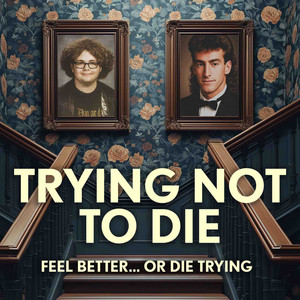 Trying Not To Die