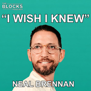 Blocks: I Wish I Knew w/ Neal Brennan