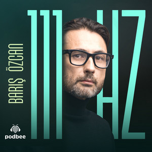 Barış Özcan ile 111 Hz | Podcast on Spotify