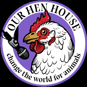 Our Hen House: Vegan & Animal Rights Movement | Stories from the Frontlines of Animal Liberation