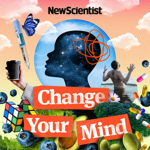 Change Your Mind with New Scientist podcast cover