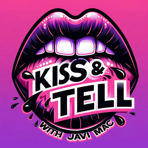 Kiss & Tell with Javi Mac | Podcast on Spotify