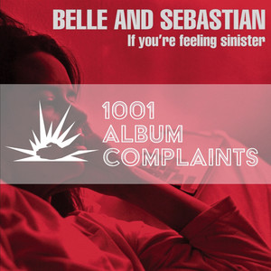 The Story Behind: Belle and Sebastian - If You're Feeling Sinister