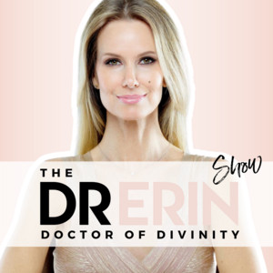 Dr. Erin Show | Spirituality & Inspiration | Podcast on Spotify