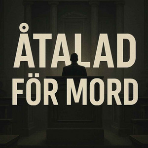 Åtalad för Mord - Förhör med Dömda podcast cover