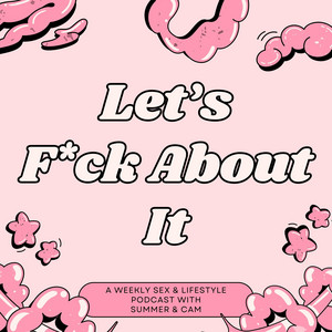 Let's F*ck About It | Podcast on Spotify