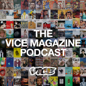 The VICE Magazine Podcast | Podcast on Spotify