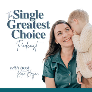 The Single Greatest Choice: For Single Women Exploring Solo Motherhood by Choice (SMBC), Fertility, and Having a Baby on Their Own Through Donor Conception or Adoption