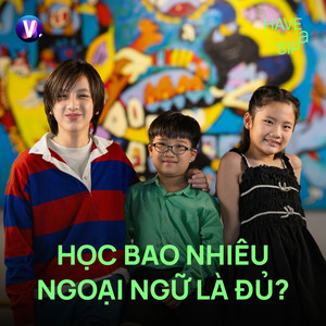 Học bao nhiêu ngoại ngữ là đủ? - Have A Sip Kids x British Council