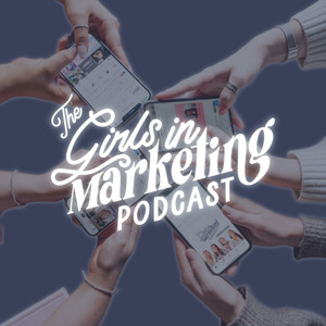 The Girls in Marketing Podcast | Podcast on Spotify