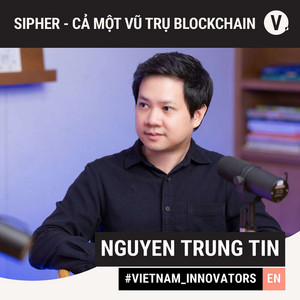 S2#19 Tin Nguyen, CEO Sipher: Sipher - A blockchain metaverse