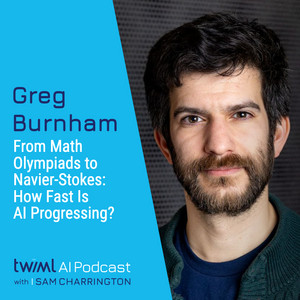 From Math Olympiads to Navier-Stokes: How Fast Is AI Progressing? with Greg Burnham - #778