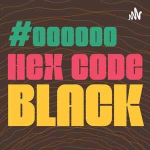 Hex Code Black | Podcast on Spotify