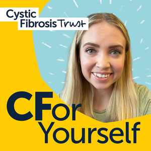 CForYourself: A podcast from Cystic Fibrosis Trust | Podcast on Spotify