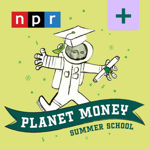 Planet Money Summer School Plus