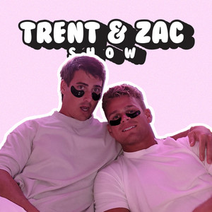 The Trent & Zac Show | Podcast on Spotify