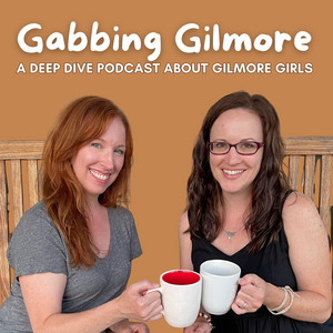Gabbing Gilmore: A Gilmore Girls Deep Dive | Podcast on Spotify