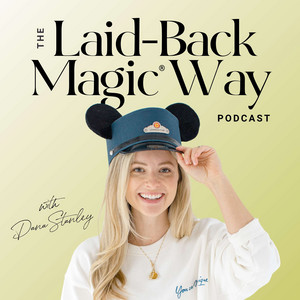 The Laid-Back Magic® Way: A Disney World Planning Podcast