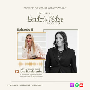 The Ultimate Leader's Edge — Episode 08: Human Leadership Before More Policies with Lisa Bondarenko