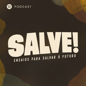 Salve! Ensaios para salvar o futuro podcast artwork