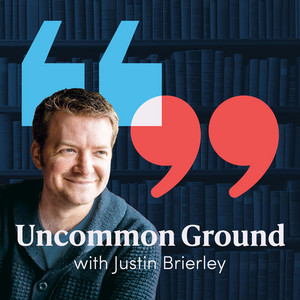 Uncommon Ground with Justin Brierley