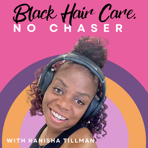 Black Hair Care, No Chaser | Podcast on Spotify