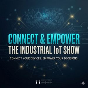 Connect & Empower: The Industrial IoT Show