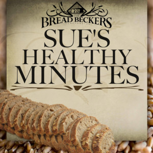 Sue's Healthy Minutes with Sue Becker | The Bread Beckers